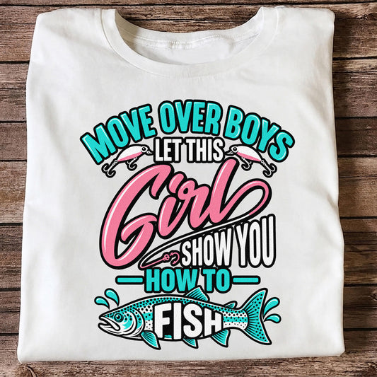 Move Over Boys Let This Girl Show You How to Fish Trout Fishing T-Shirt