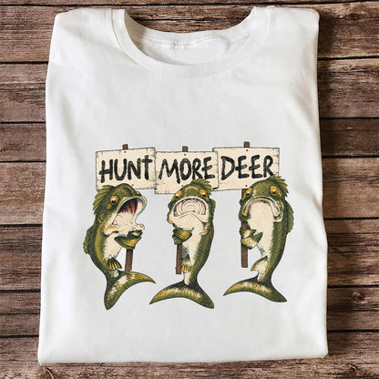 Hunt More Deer Funny Bass Fishing T Shirt