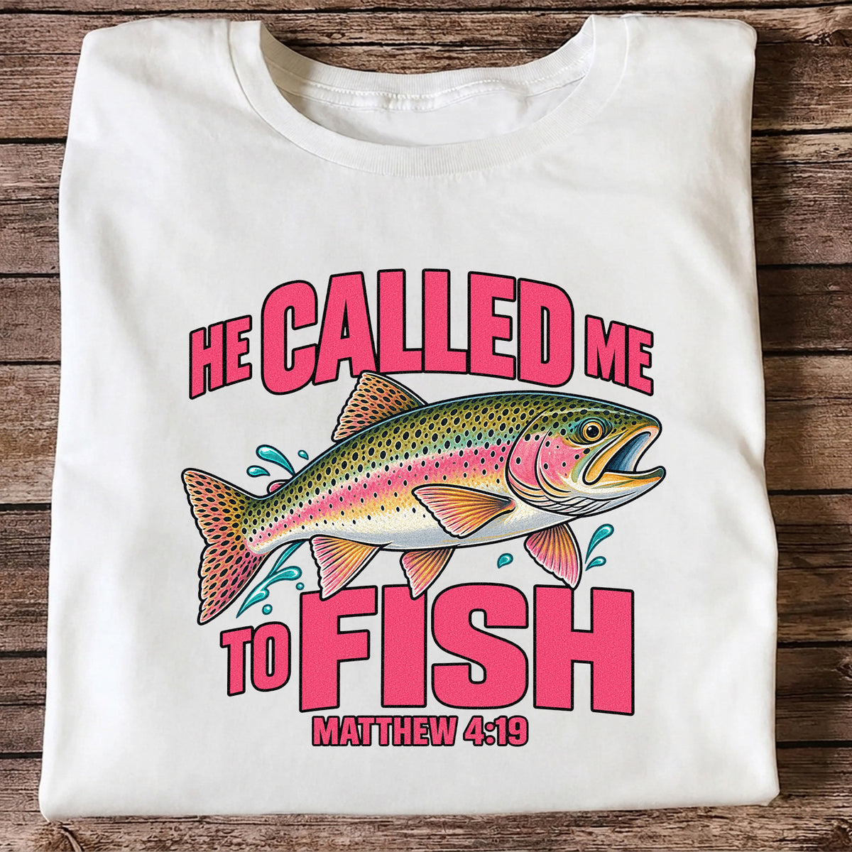 He Called Me to Fish Matthew 4:19 Rainbow Trout Christian Fishing T-Shirt