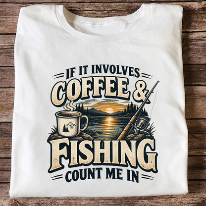 If It Involves Coffee and Fishing Count Me In Lake Graphic T-Shirt