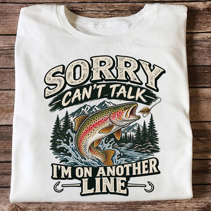 Sorry Can't Talk I'm on Another Line Funny Rainbow Trout Fishing T-Shirt