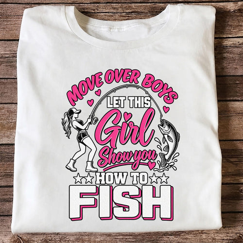 Move Over Boys Let This Girl Show You How to Fish Women's Fishing T-Shirt