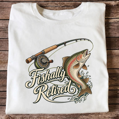 Fishally Retired Rainbow Trout Fly Fishing Retirement T-Shirt
