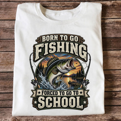 Born to Go Fishing Forced to Go to School Bass Fishing T-Shirt