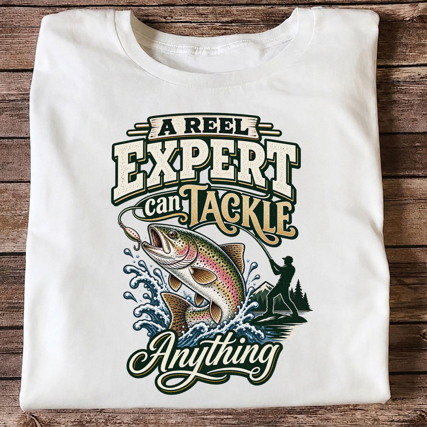 A Reel Expert Can Tackle Anything Rainbow Trout Fishing T-Shirt