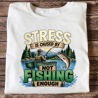 Stress Is Caused by Not Fishing Enough Rainbow Trout and Fishing Boat T-Shirt