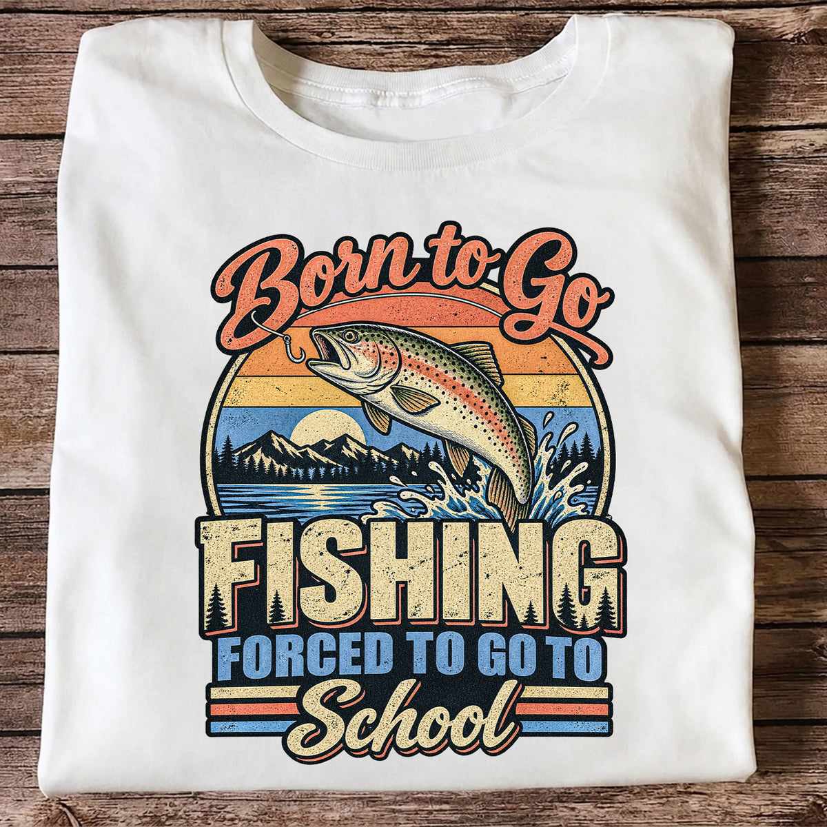 Born to Go Fishing Forced to Go to School Retro Rainbow Trout T-Shirt