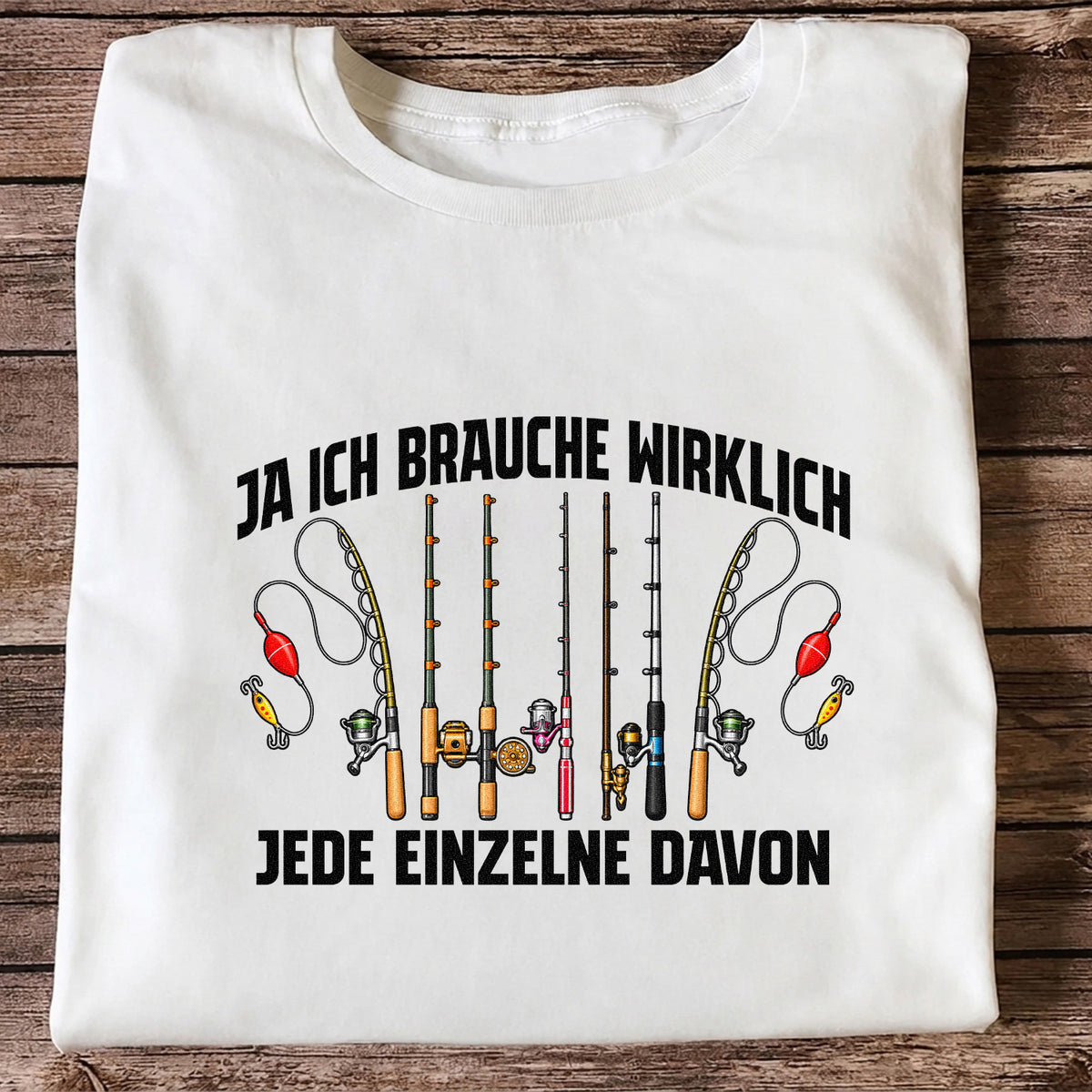 Ja Ich Brauche Wirklich Jede Einzelne Funny Fishing T-Shirt