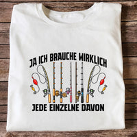 Ja Ich Brauche Wirklich Jede Einzelne Funny Fishing T-Shirt