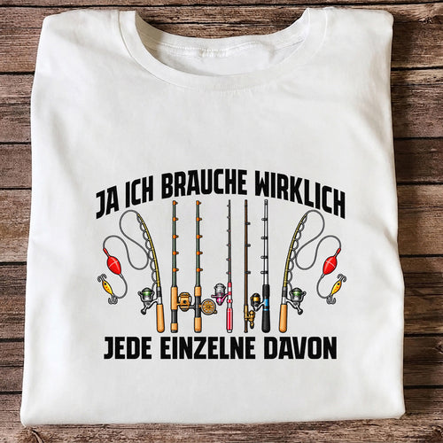 Ja Ich Brauche Wirklich Jede Einzelne Funny Fishing T-Shirt