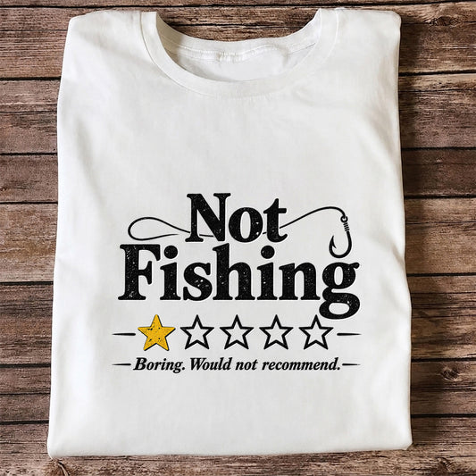 Not Fishing Boring Would Not Recommend Funny Fishing T-Shirt