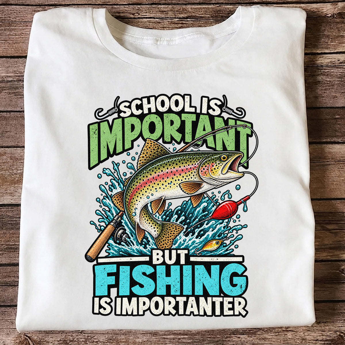 School Is Important But Fishing Is Importanter Rainbow Trout T-Shirt