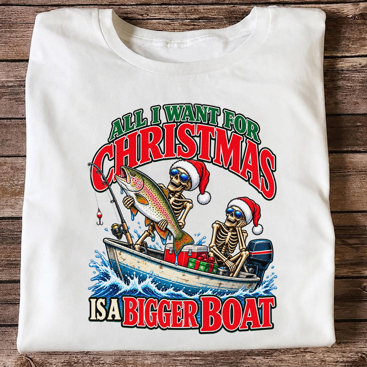 All I Want for Christmas Is a Bigger Boat Skeleton Rainbow Trout Fishing T-Shirt