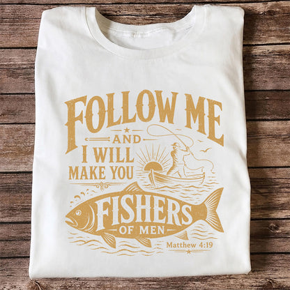 Follow Me and I Will Make You Fishers of Men Matthew 4:19 Christian Fishing T-Shirt