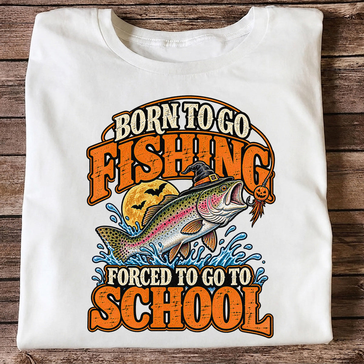 Born to Go Fishing Forced to Go to School Halloween Rainbow Trout T-Shirt
