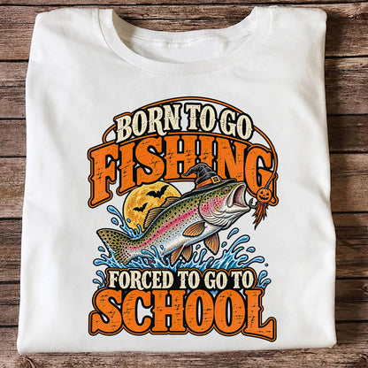Born to Go Fishing Forced to Go to School Halloween Rainbow Trout T-Shirt