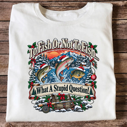 To Fish or Not to Fish Christmas Fishing T-Shirt