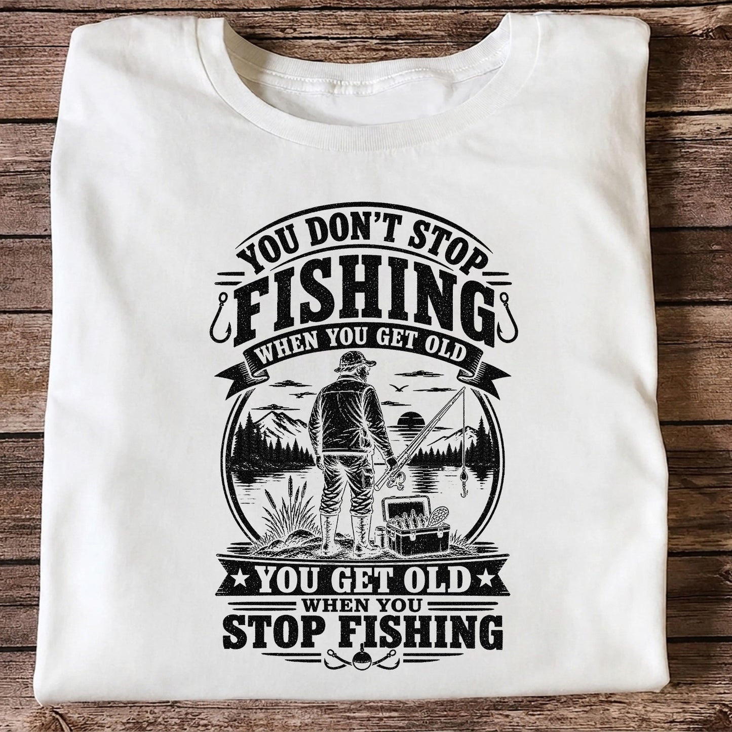 You Don't Stop Fishing When You Get Old Funny Fishing T-Shirt