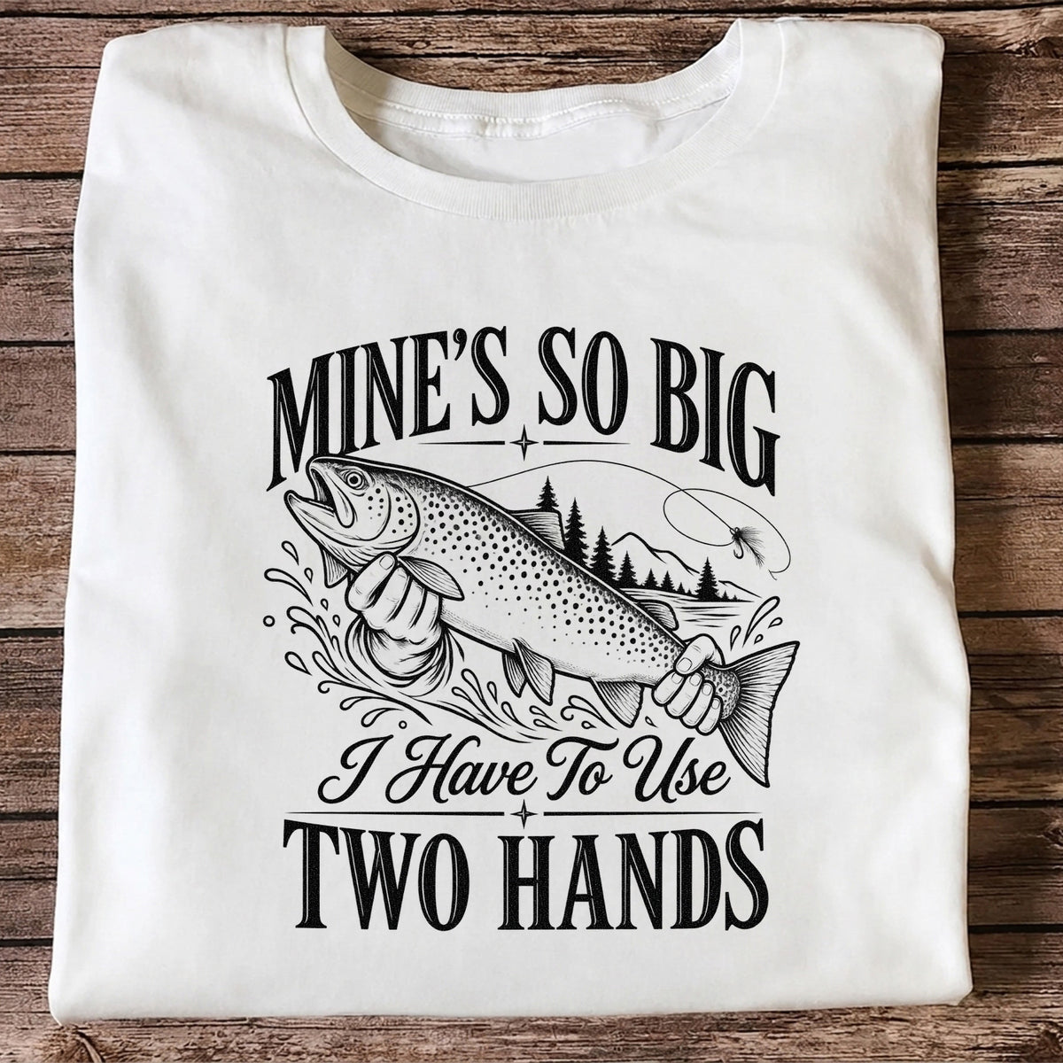 Mine's So Big Trout Fishing Funny Graphic T-Shirt