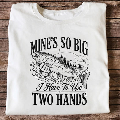 Mine's So Big Trout Fishing Funny Graphic T-Shirt