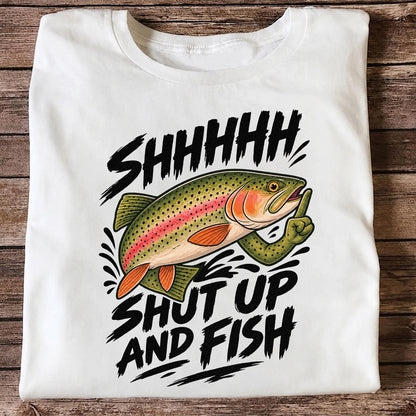 Shhhhh Shut Up and Fish Funny Rainbow Trout Fishing T-Shirt