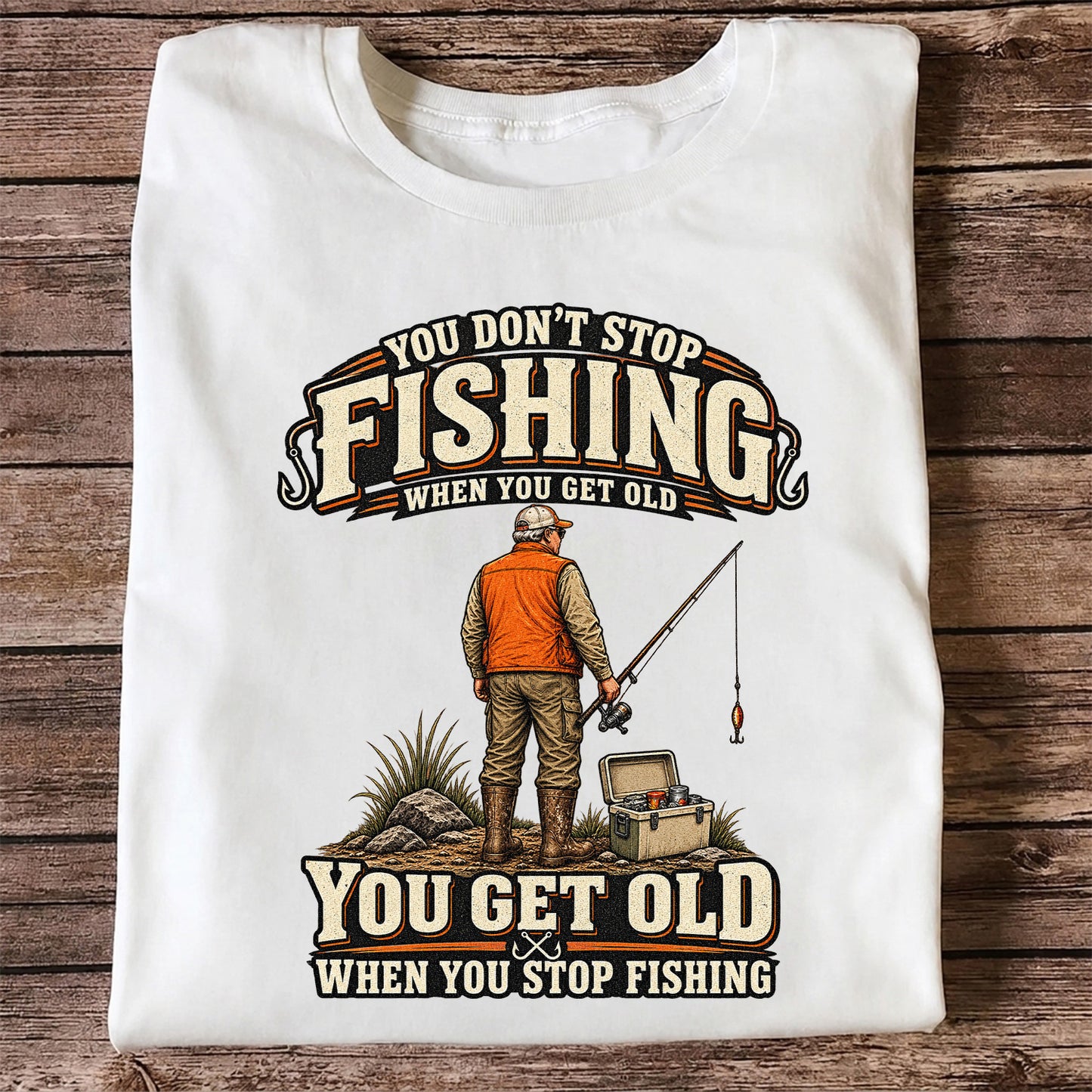 You Don't Stop Fishing When You Get Old Angler T-Shirt