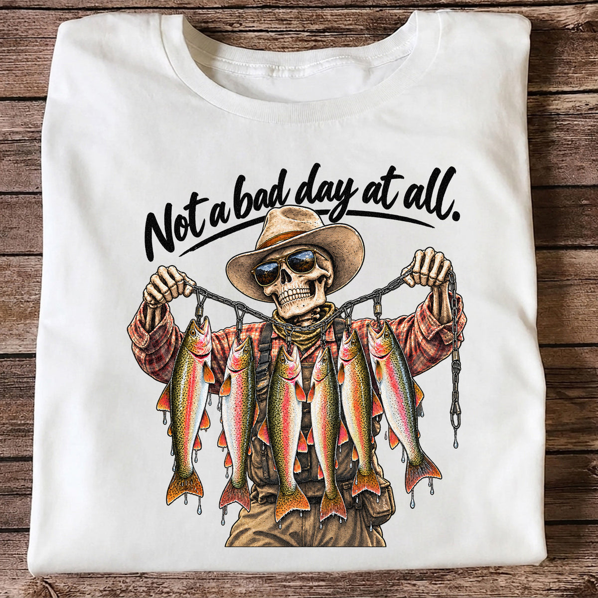 Not a Bad Day at All Skeleton Cowboy Rainbow Trout Fishing T-Shirt