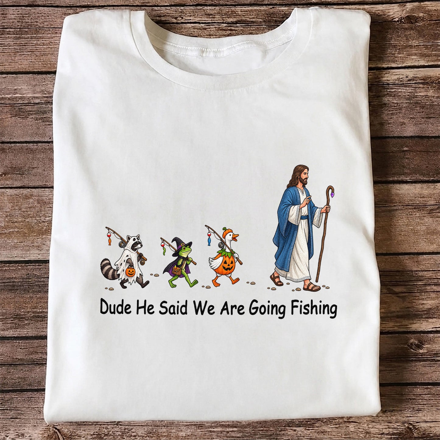 Dude He Said We Are Going Fishing Halloween Graphic T-Shirt