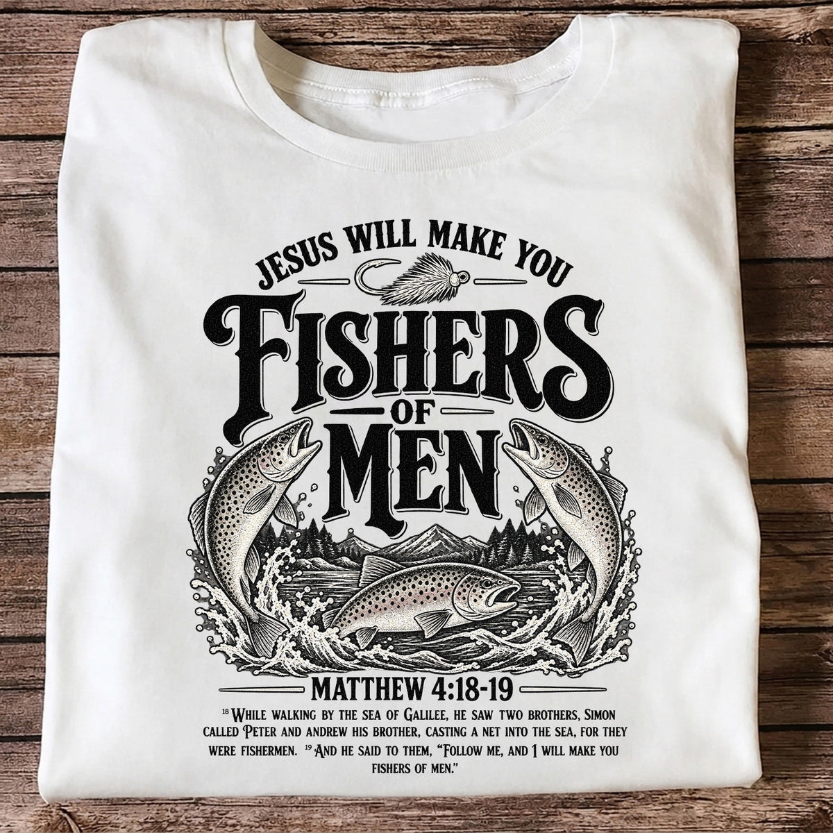 Jesus Will Make You Fishers of Men Matthew 4:18-19 Trout Fishing T-Shirt