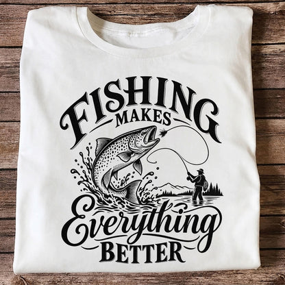 Fishing Makes Everything Better Trout Fly Fishing Graphic T-Shirt