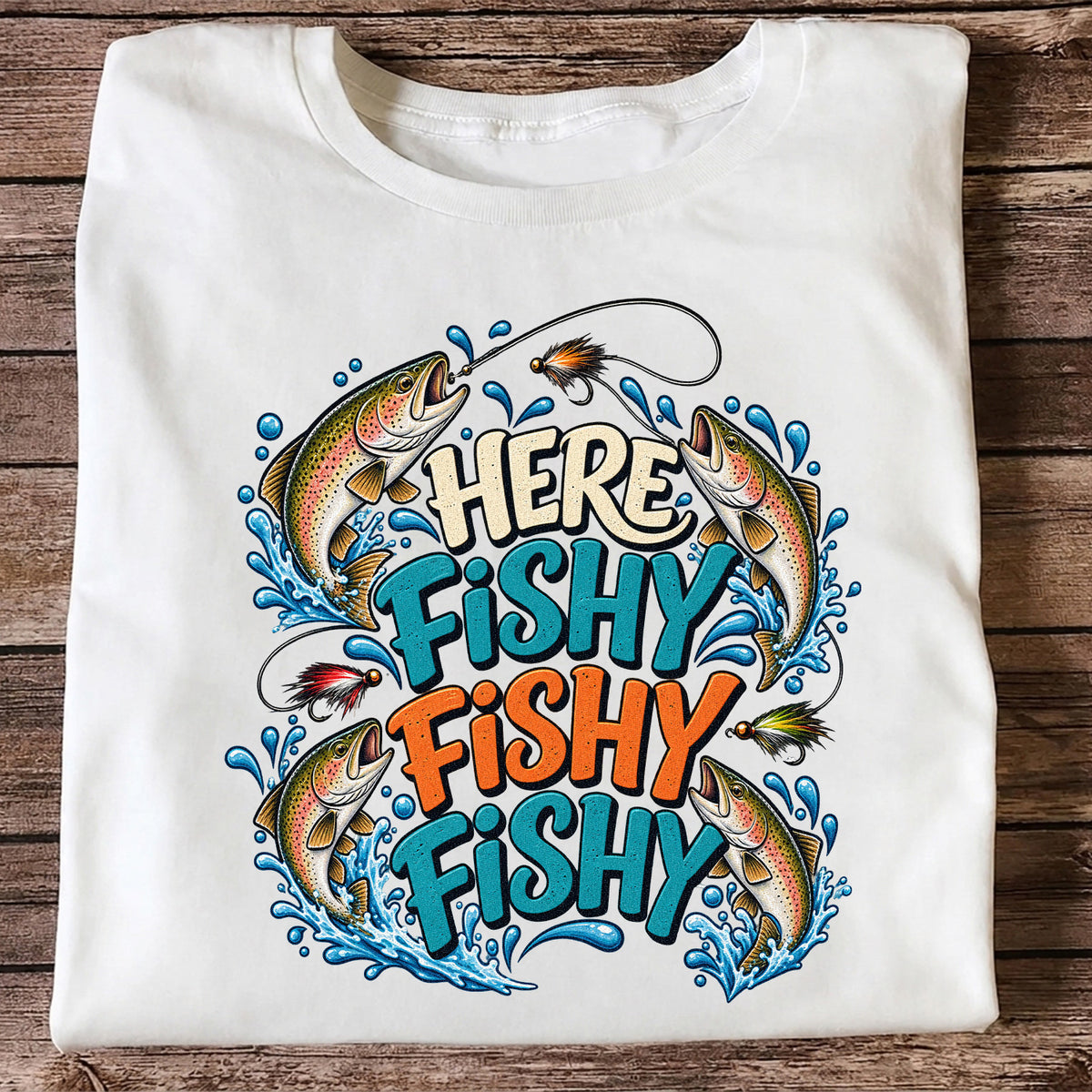 Here Fishy Fishy Fishy Rainbow Trout Funny Fly Fishing T-Shirt
