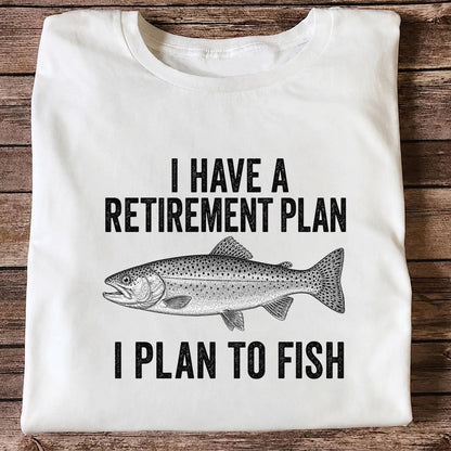 I Have a Retirement Plan I Plan to Fish Funny Trout Fishing T-Shirt