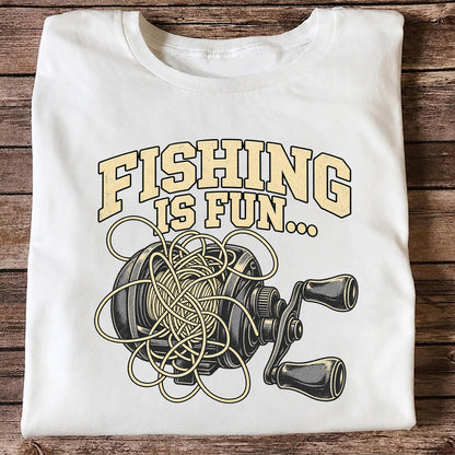 Fishing Is Fun Tangled Baitcasting Reel Funny Fishing T-Shirt