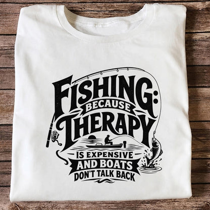 Fishing Because Therapy Is Expensive and Boats Don't Talk Back T-Shirt