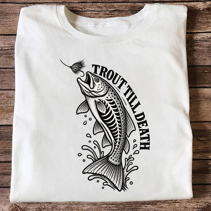 Trout Till Death Fly Fishing Graphic T-Shirt