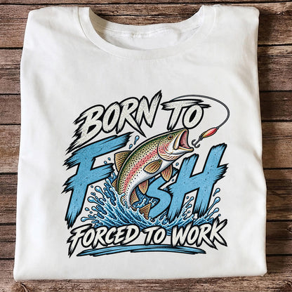 Born to Fish Forced to Work Jumping Rainbow Trout Fishing T-Shirt