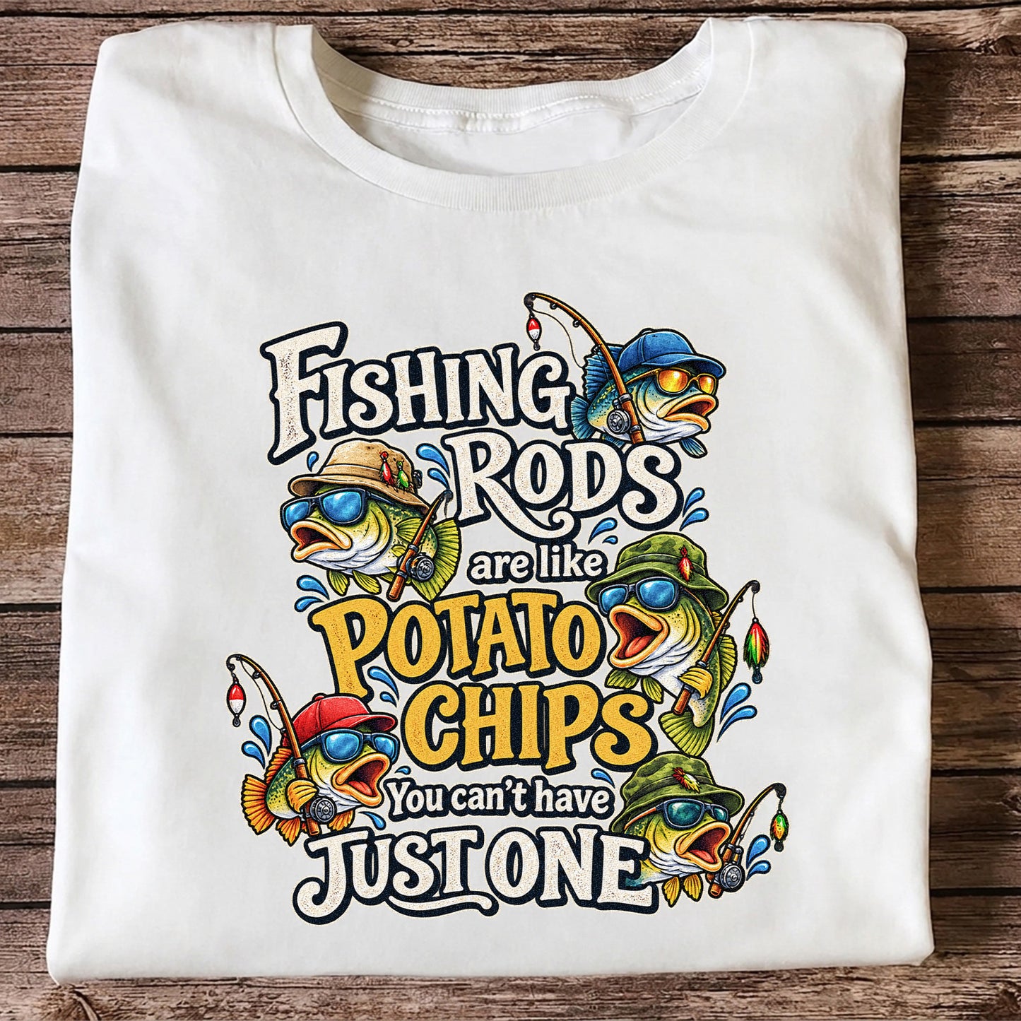 Fishing Rods Are Like Potato Chips You Can't Have Just One Funny Bass T-Shirt
