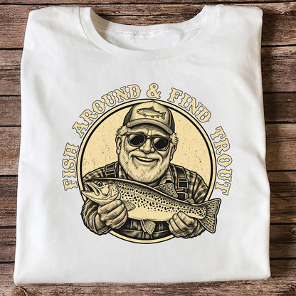 Fish Around & Find Trout Vintage Fisherman Fishing T-Shirt