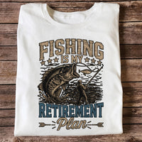 Fishing Is My Retirement Plan Shirt