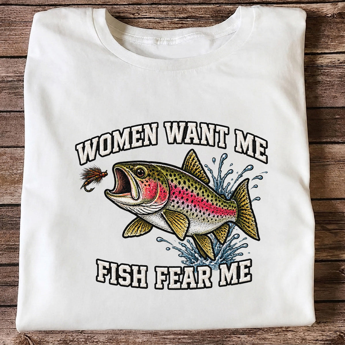 Women Want Me Fish Fear Me Rainbow Trout Fishing T-Shirt