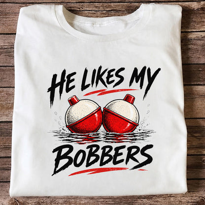 He Likes My Bobbers Funny Fishing Pun Graphic T-Shirt
