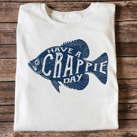 I Have a Crappie Day Shirt