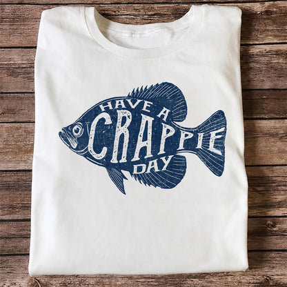 I Have a Crappie Day Shirt