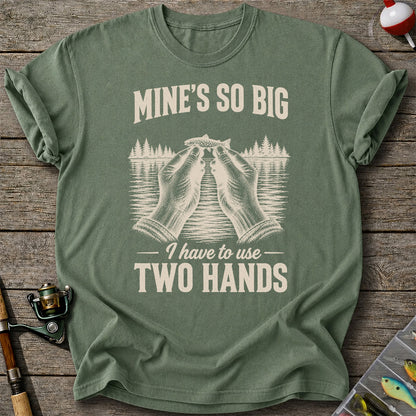 Mine's So Big I Have to Use Two Hands Funny Trout Fishing T-Shirt