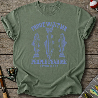 Trout Want Me People Fear Me River Mode Funny Fishing T-Shirt