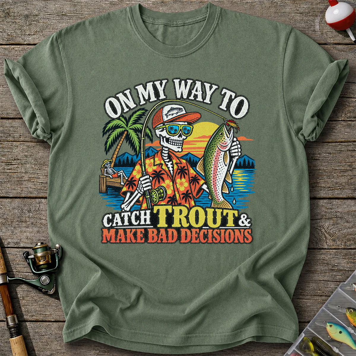 On My Way to Catch Trout & Make Bad Decisions Skeleton Fishing T-Shirt