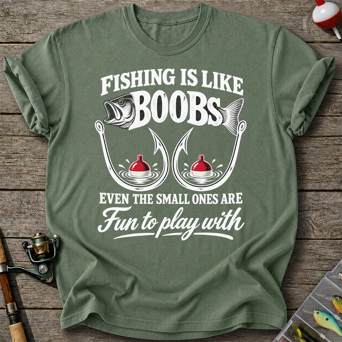 Fishing Is Like Boobs Even the Small Ones Are Fun to Play With Funny Fishing T-Shirt