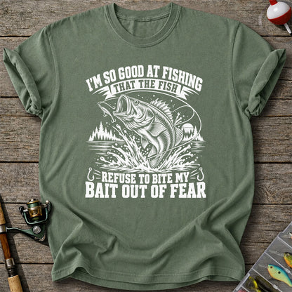 I'm So Good at Fishing the Fish Refuse to Bite My Bait Out of Fear Bass T-Shirt