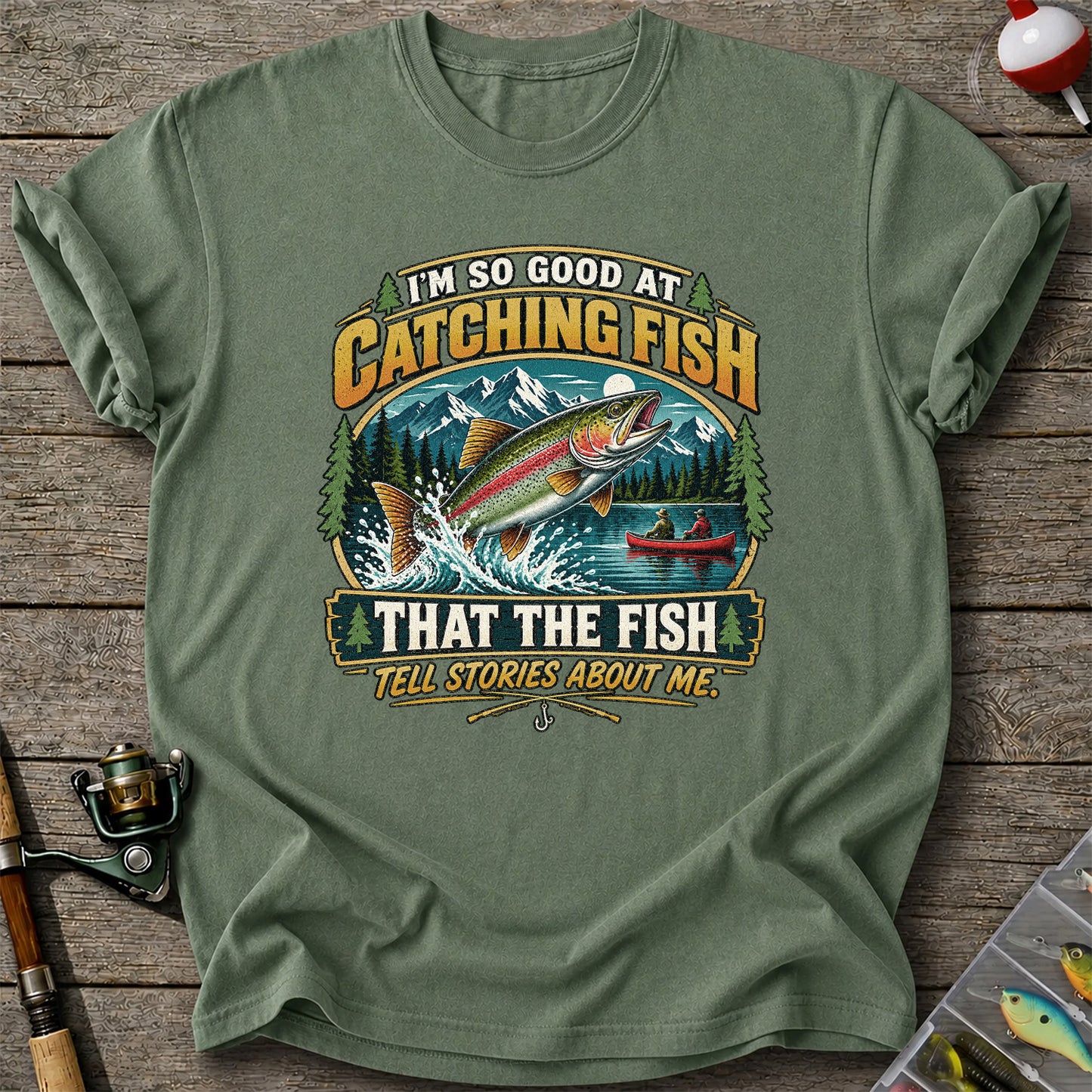 I'm So Good at Catching Fish That the Fish Tell Stories About Me Rainbow Trout Fishing T-Shirt