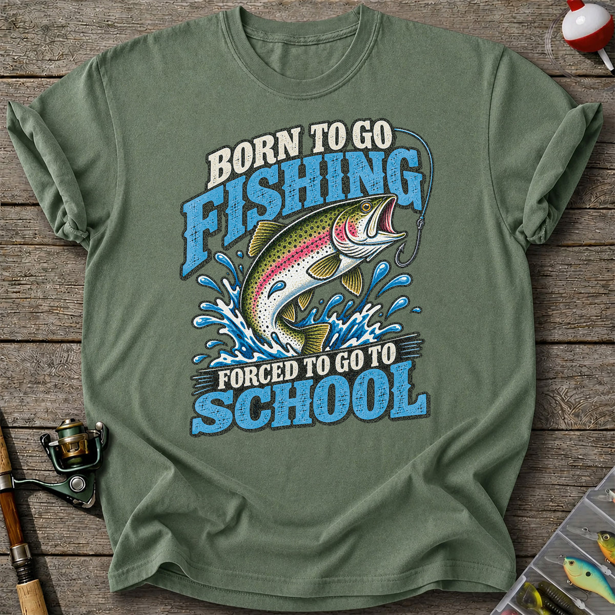 Born to Go Fishing Forced to Go to School Rainbow Trout T-Shirt